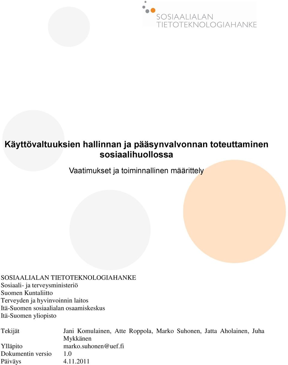 hyvinvoinnin laitos Itä-Suomen sosiaalialan osaamiskeskus Itä-Suomen yliopisto Tekijät Jani Komulainen, Atte