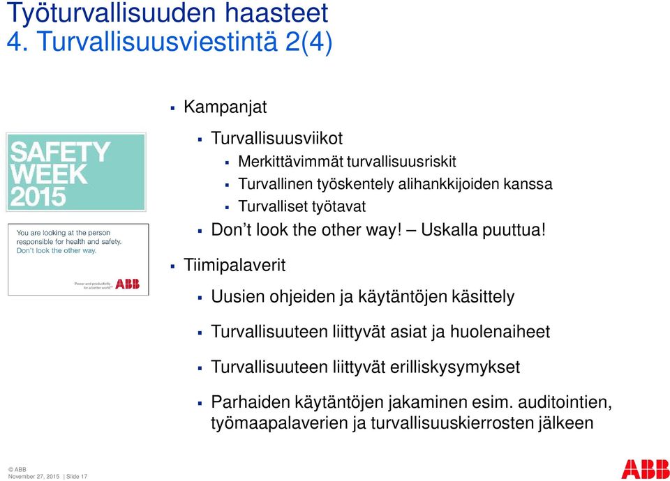 Tiimipalaverit Uusien ohjeiden ja käytäntöjen käsittely Turvallisuuteen liittyvät asiat ja huolenaiheet Turvallisuuteen