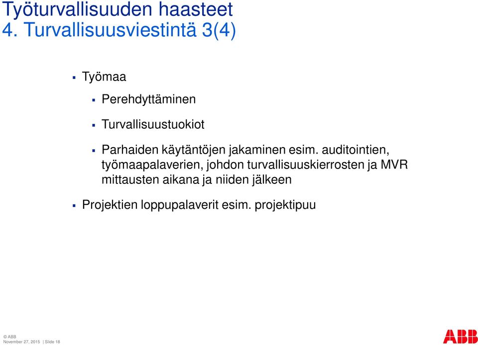 auditointien, työmaapalaverien, johdon turvallisuuskierrosten ja MVR