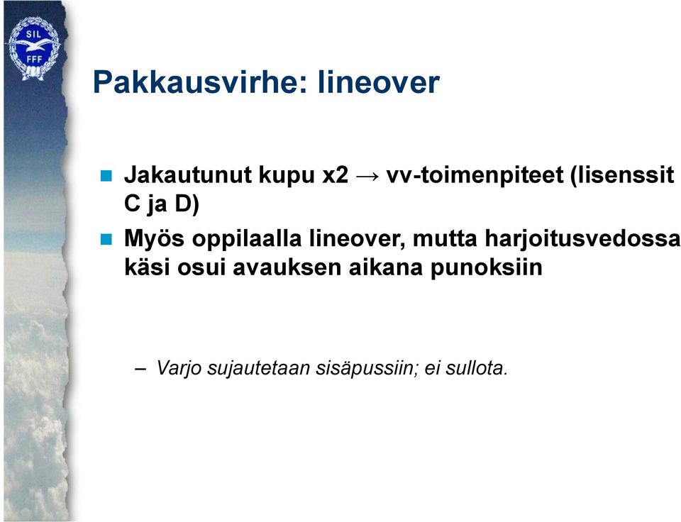 lineover, mutta harjoitusvedossa käsi osui