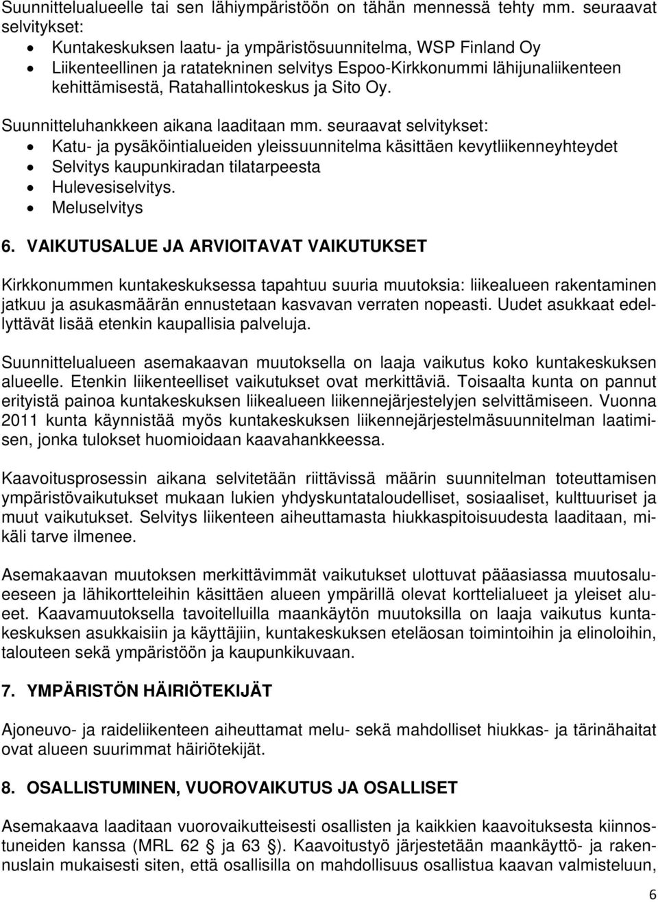 ja Sito Oy. Suunnitteluhankkeen aikana laaditaan mm.