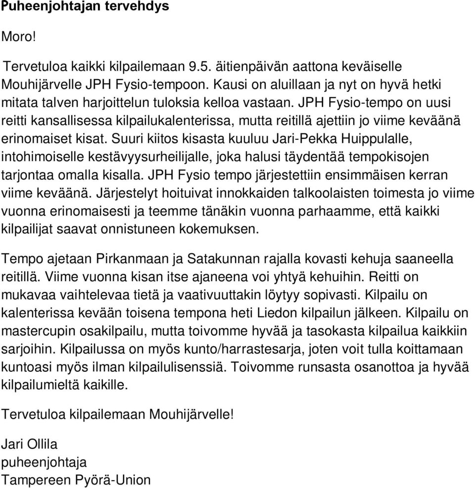 JPH Fysio-tempo on uusi reitti kansallisessa kilpailukalenterissa, mutta reitillä ajettiin jo viime keväänä erinomaiset kisat.