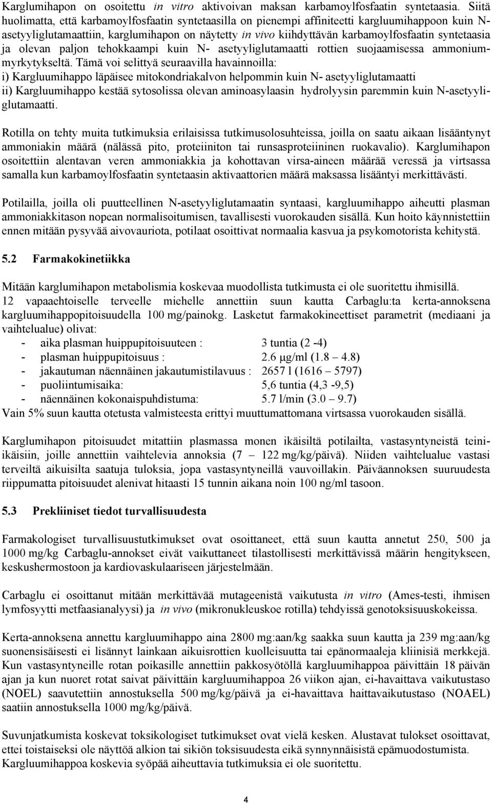 syntetaasia ja olevan paljon tehokkaampi kuin N- asetyyliglutamaatti rottien suojaamisessa ammoniummyrkytykseltä.