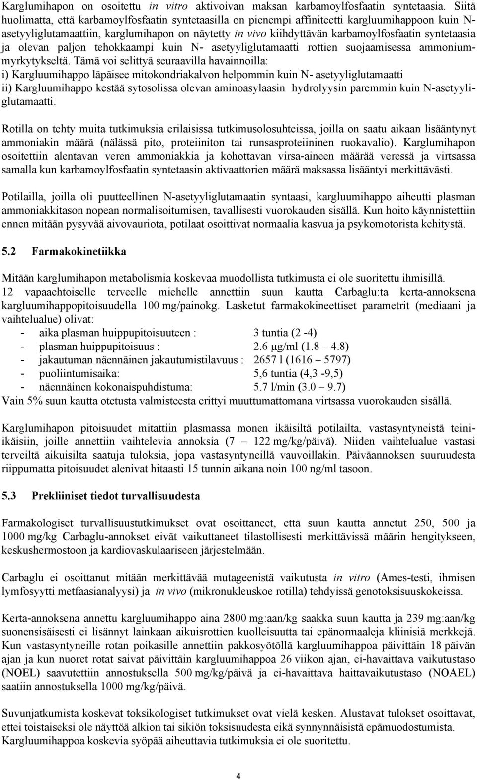 syntetaasia ja olevan paljon tehokkaampi kuin N- asetyyliglutamaatti rottien suojaamisessa ammoniummyrkytykseltä.