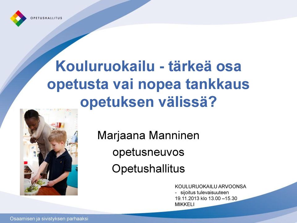 Marjaana Manninen opetusneuvos Opetushallitus