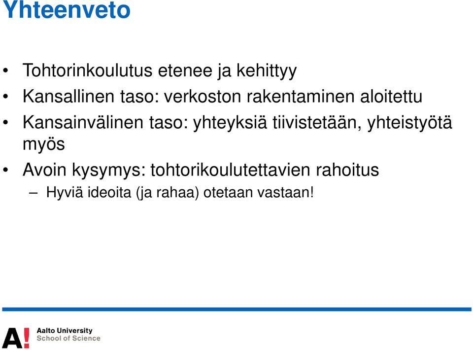 yhteyksiä tiivistetään, yhteistyötä myös Avoin kysymys: