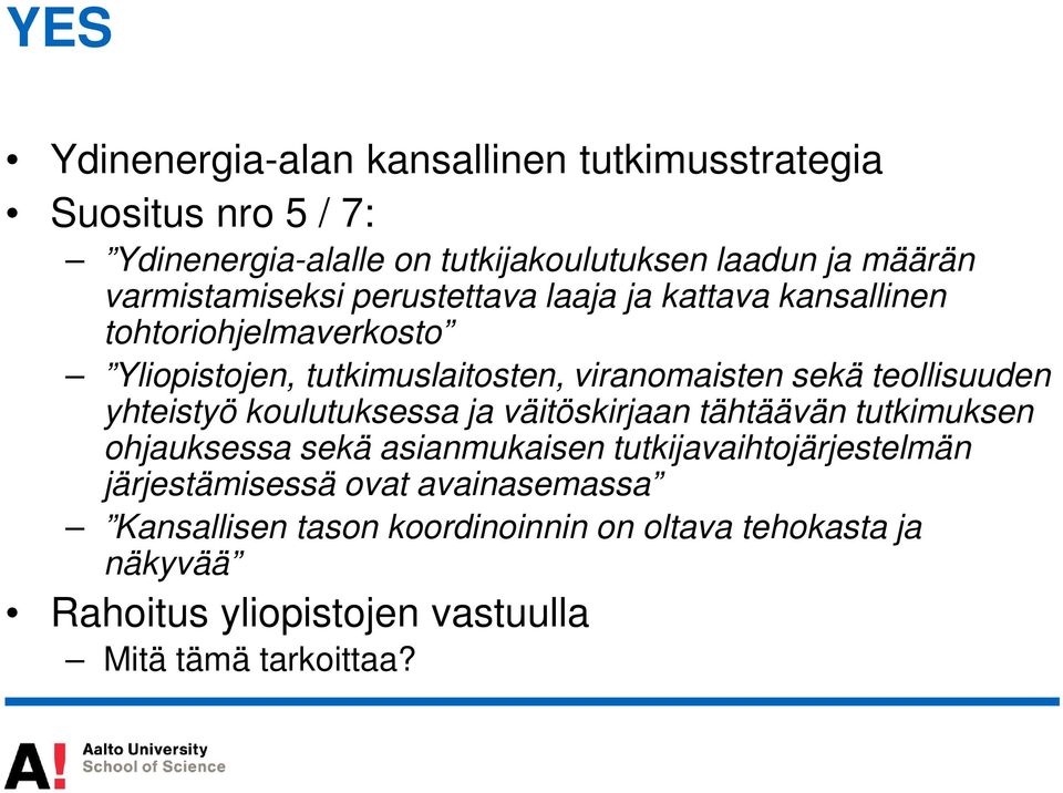 teollisuuden yhteistyö koulutuksessa ja väitöskirjaan tähtäävän tutkimuksen ohjauksessa sekä asianmukaisen tutkijavaihtojärjestelmän