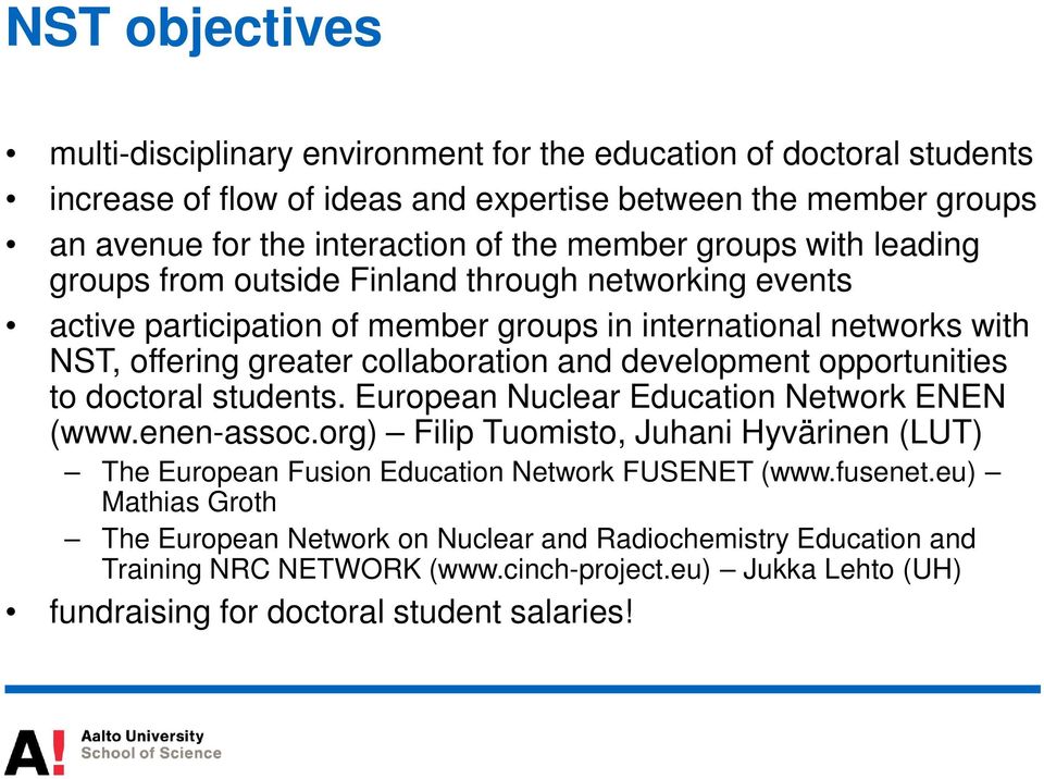 development opportunities to doctoral students. European Nuclear Education Network ENEN (www.enen-assoc.