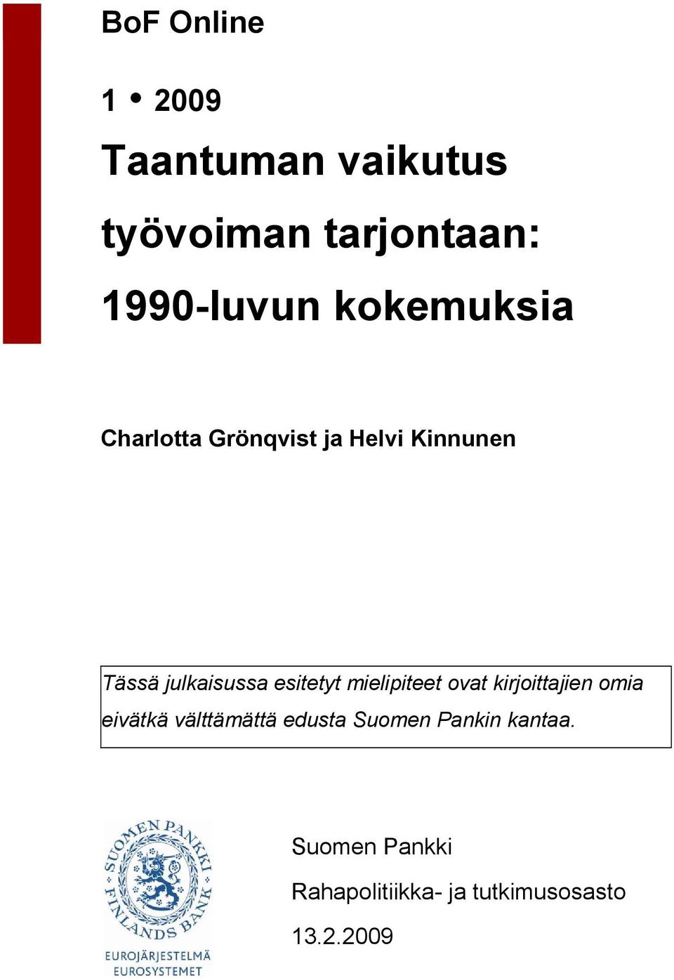 esitetyt mielipiteet ovat kirjoittajien omia eivätkä välttämättä edusta