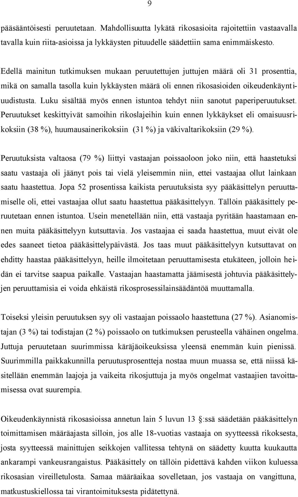 Luku sisältää myös ennen istuntoa tehdyt niin sanotut paperiperuutukset.