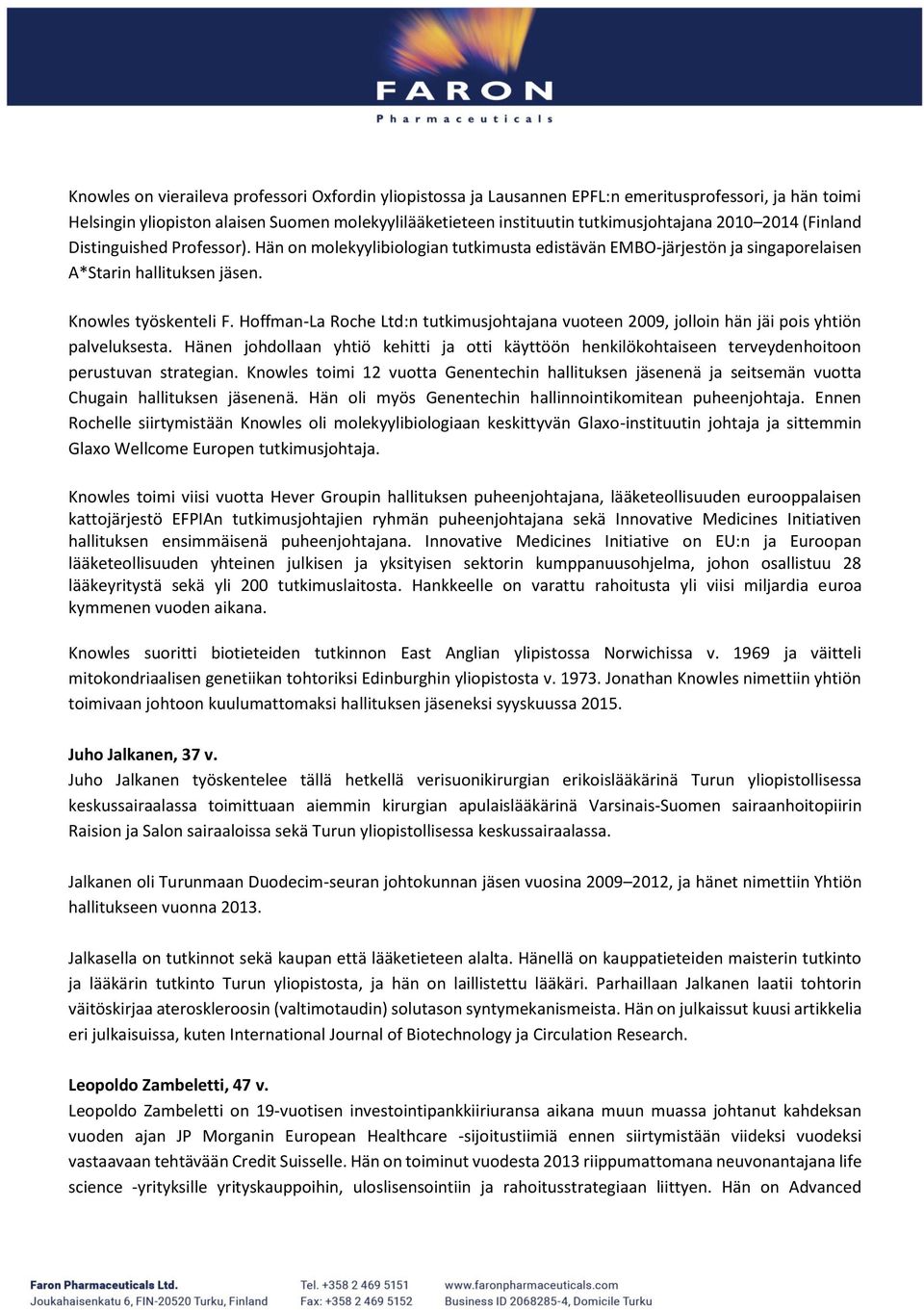 Hoffman-La Roche Ltd:n tutkimusjohtajana vuoteen 2009, jolloin hän jäi pois yhtiön palveluksesta.