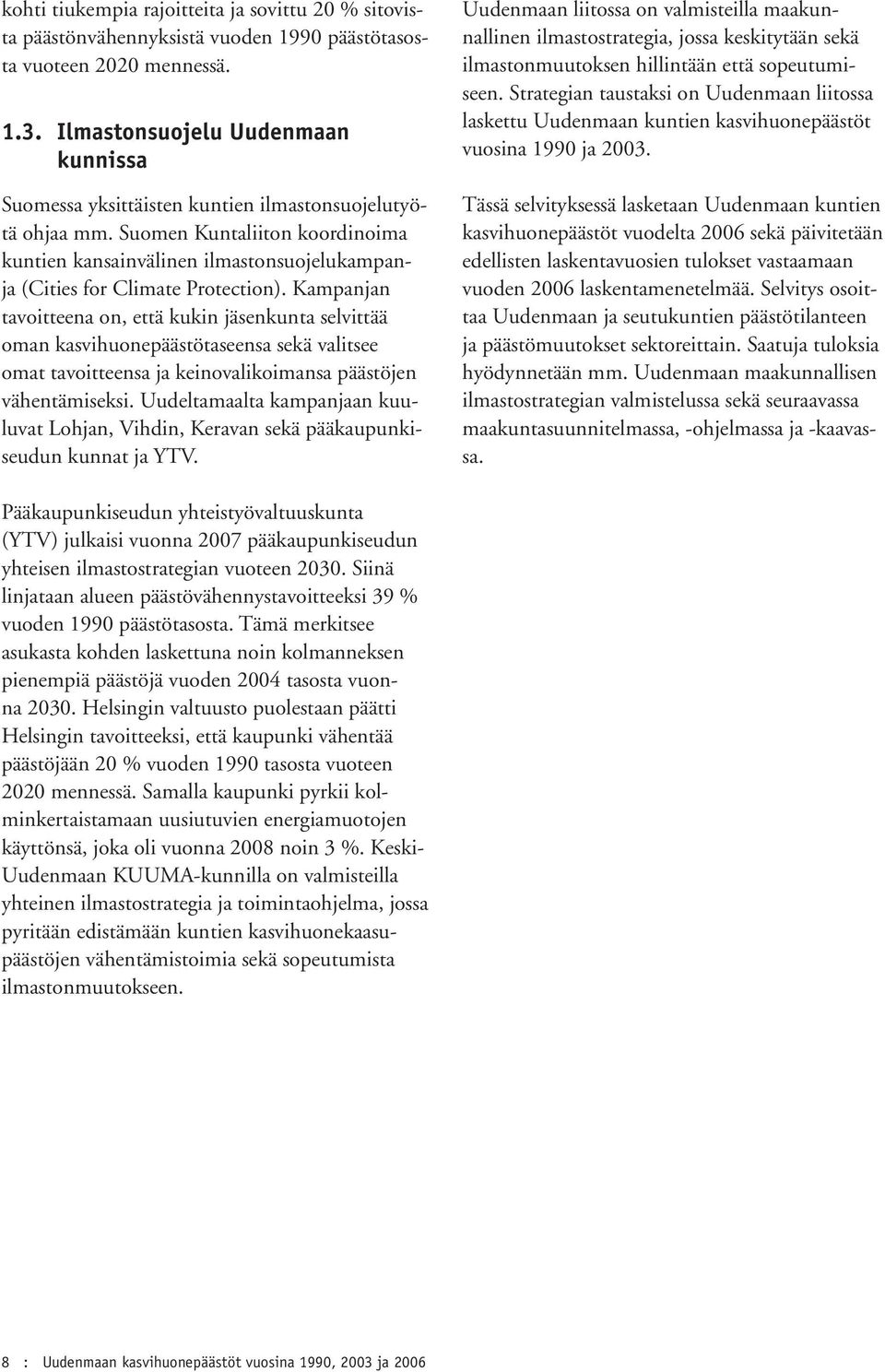 Suomen Kuntaliiton koordinoima kuntien kansainvälinen ilmastonsuojelukampanja (Cities for Climate Protection).