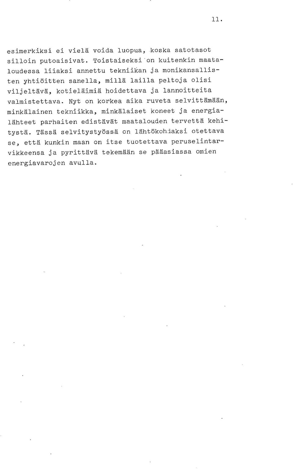 kotieläimiä hoidettava ja lannoitteita valmistettava.