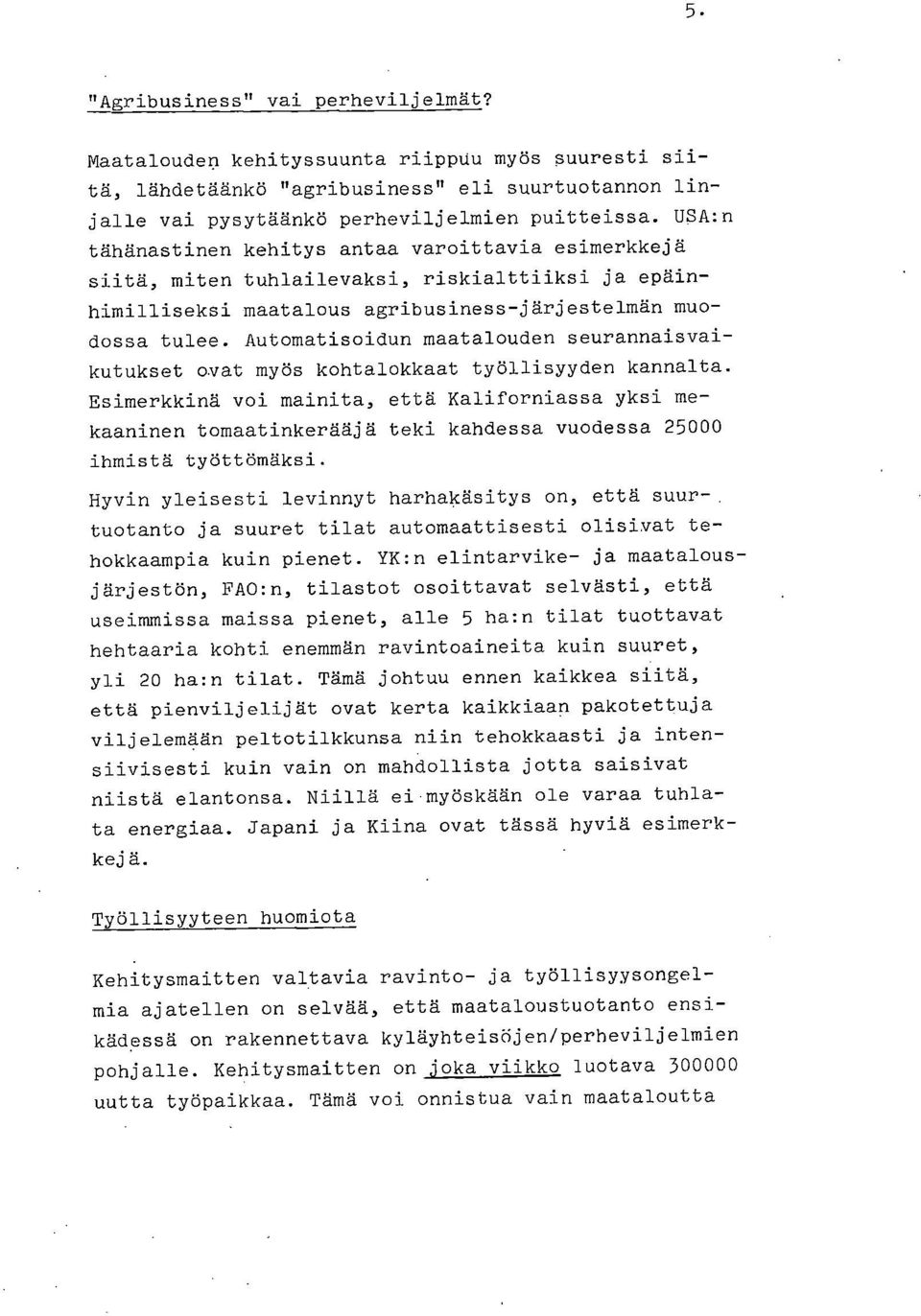 Automatisoidun maatalouden seurannaisvaikutukset ovat myös kohtalokkaat työllisyyden kannalta.