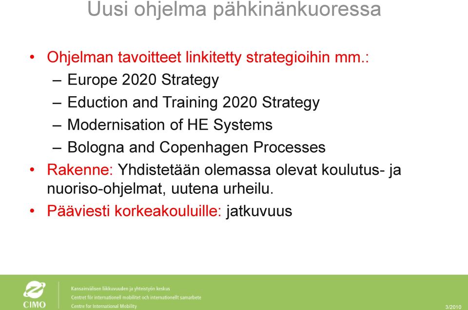 Systems Bologna and Copenhagen Processes Rakenne: Yhdistetään olemassa olevat