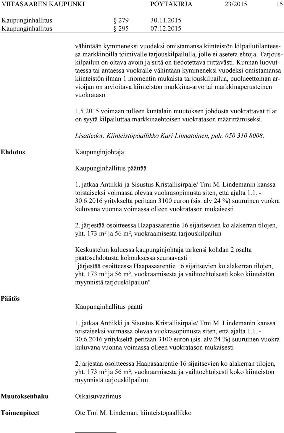 Tar jouskil pai lun on oltava avoin ja siitä on tiedotettava riittävästi.