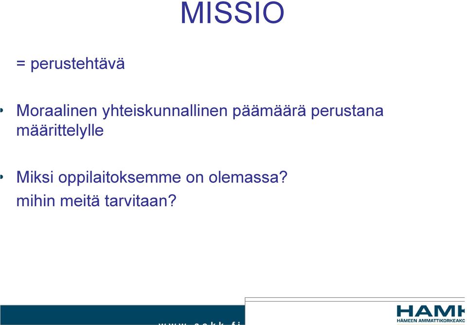 perustana määrittelylle Miksi