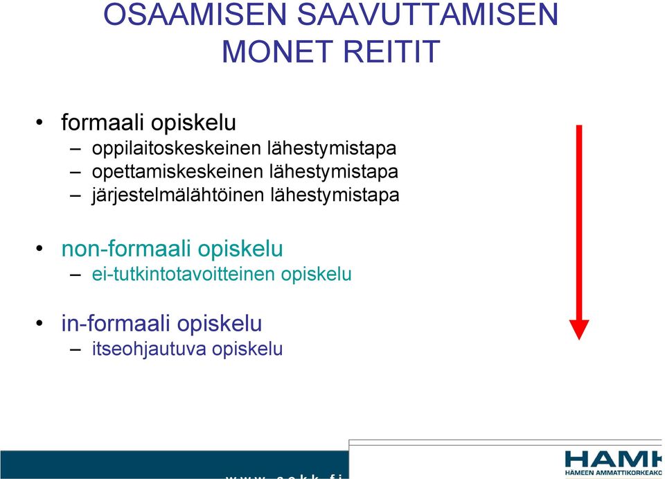 lähestymistapa järjestelmälähtöinen lähestymistapa non-formaali