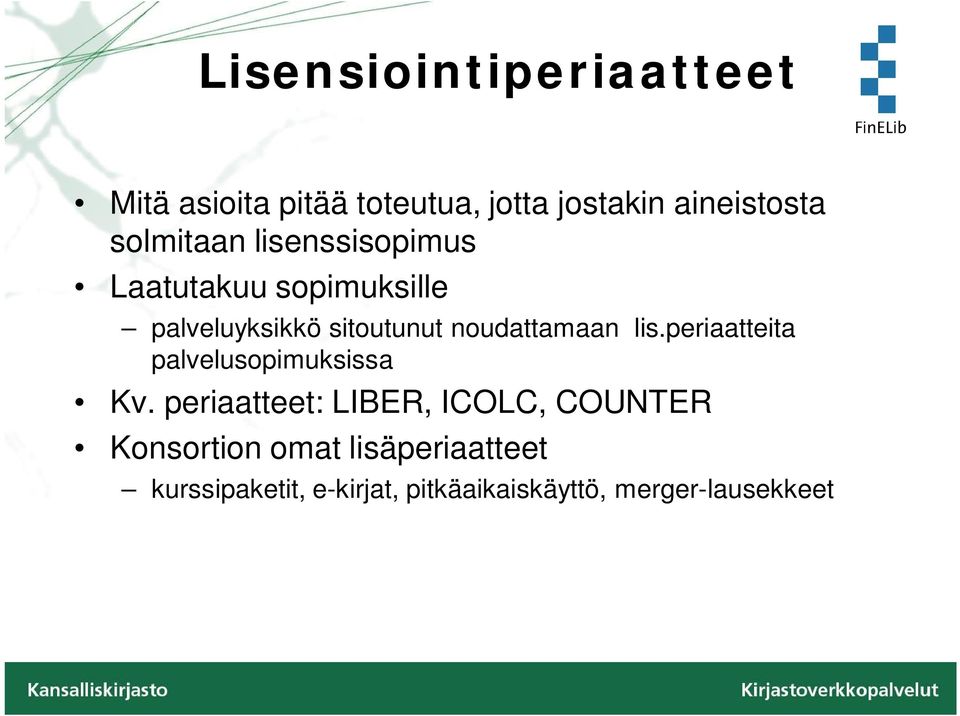 noudattamaan lis.periaatteita palvelusopimuksissa Kv.