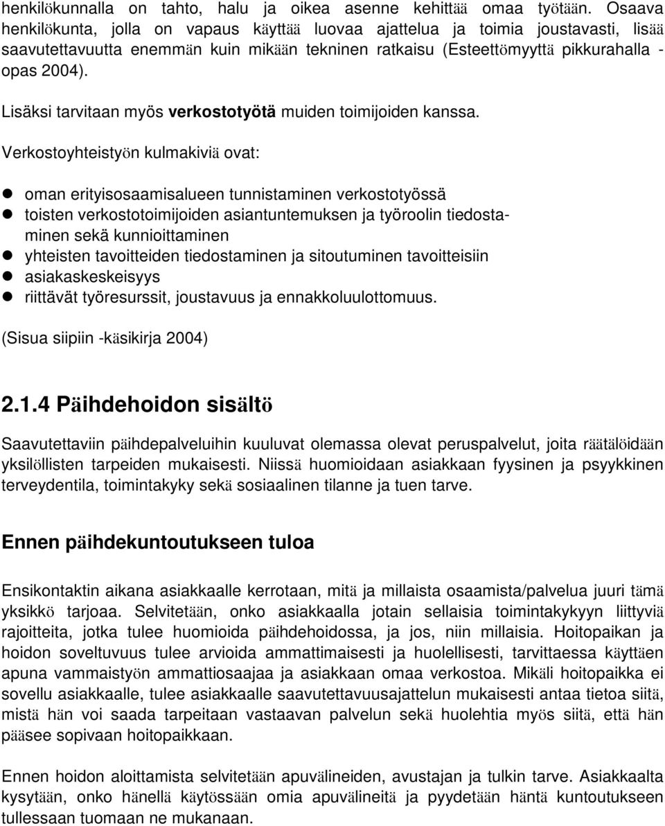 Lisäksi tarvitaan myös verkostotyötä muiden toimijoiden kanssa.