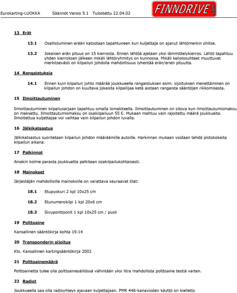 14 Rangaistuksia 14.1 Ennen kuin kilpailun johto määrää joukkueelle rangaistuksen esim.