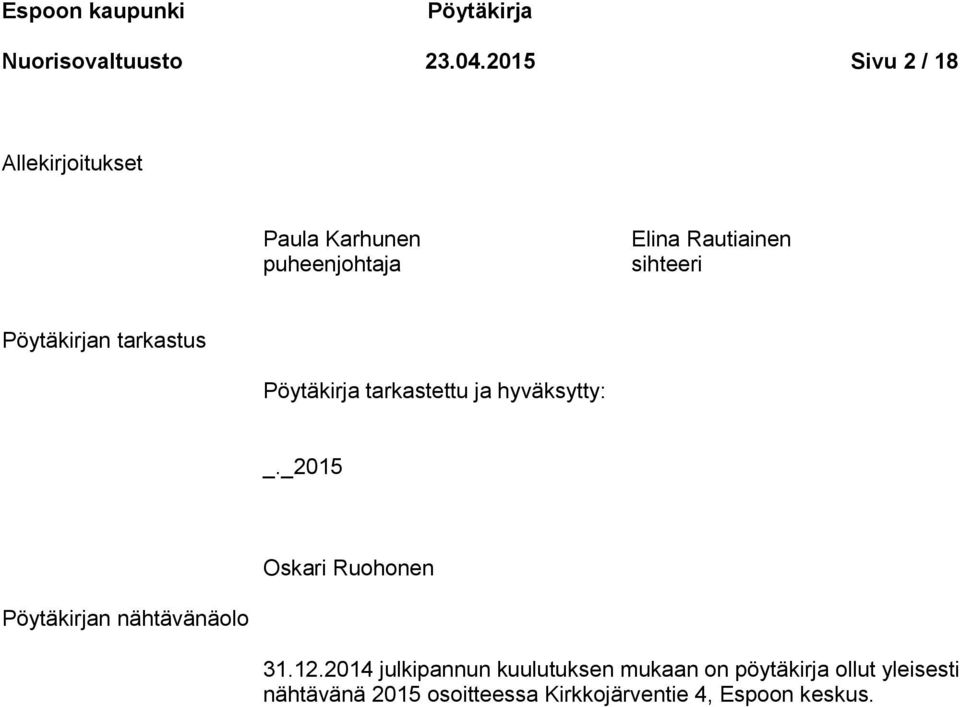 Pöytäkirjan tarkastus Pöytäkirja tarkastettu ja hyväksytty: _.