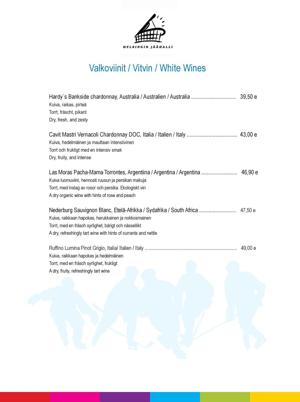 .. 43,00 e Kuiva, hedelmäinen ja maultaan intensiivinen Torrt och fruktigt med en intensiv smak Dry, fruity, and intense Las Moras Pacha-Mama Torrontes, Argentiina / Argentina / Argentina.