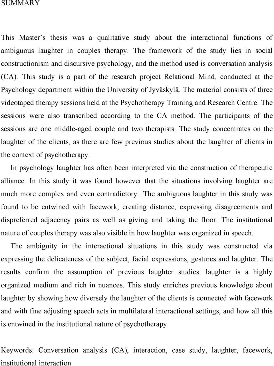 This study is a part of the research project Relational Mind, conducted at the Psychology department within the University of Jyväskylä.