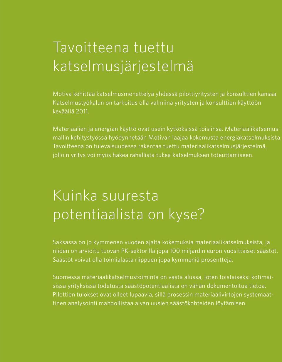 Materiaalikatsemusmallin kehitystyössä hyödynnetään Motivan laajaa kokemusta energiakatselmuksista.