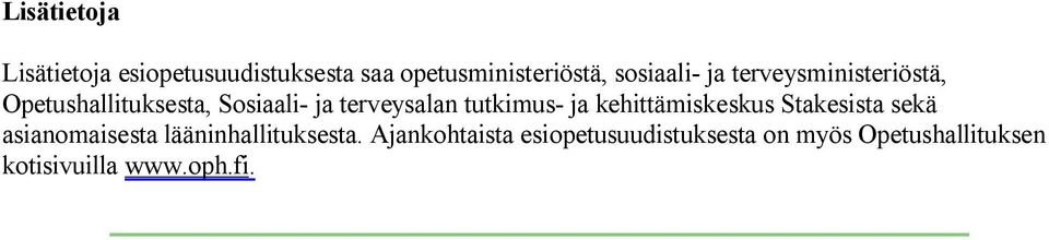 tutkimus- ja kehittämiskeskus Stakesista sekä asianomaisesta lääninhallituksesta.