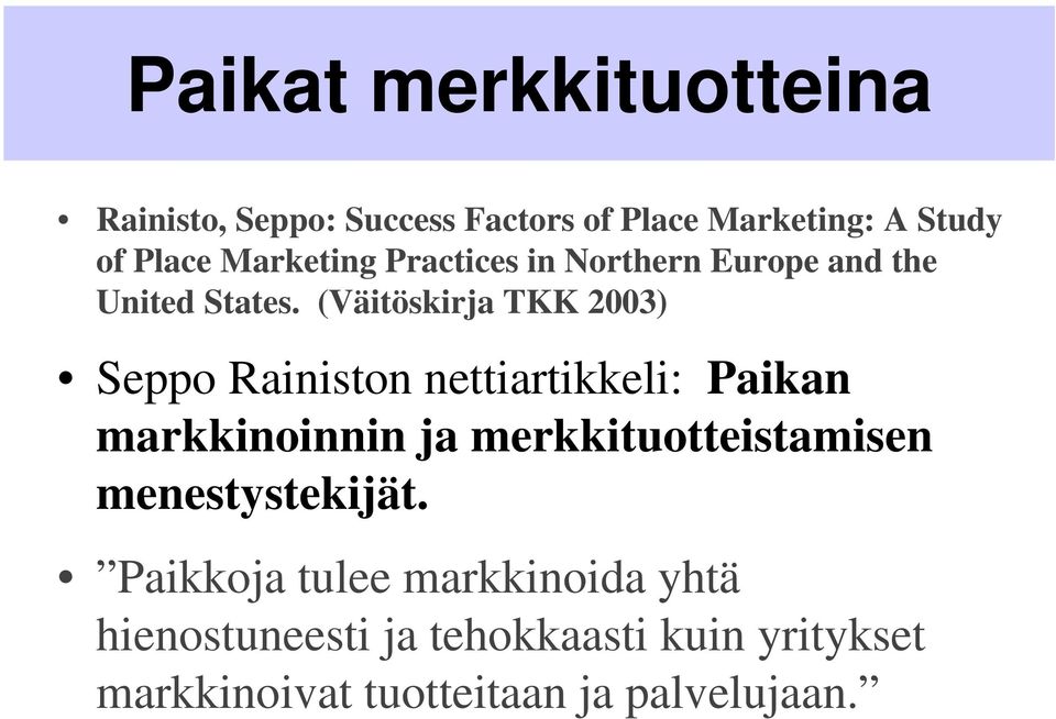 (Väitöskirja TKK 2003) Seppo Rainiston nettiartikkeli: Paikan markkinoinnin ja