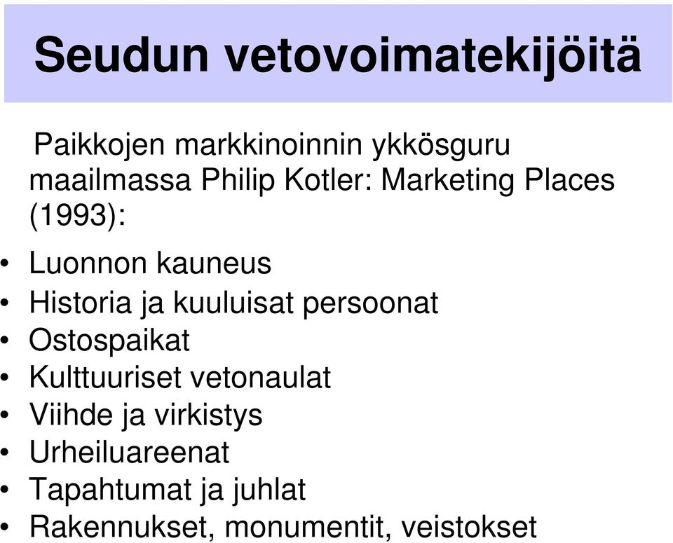 kuuluisat persoonat Ostospaikat Kulttuuriset vetonaulat Viihde ja