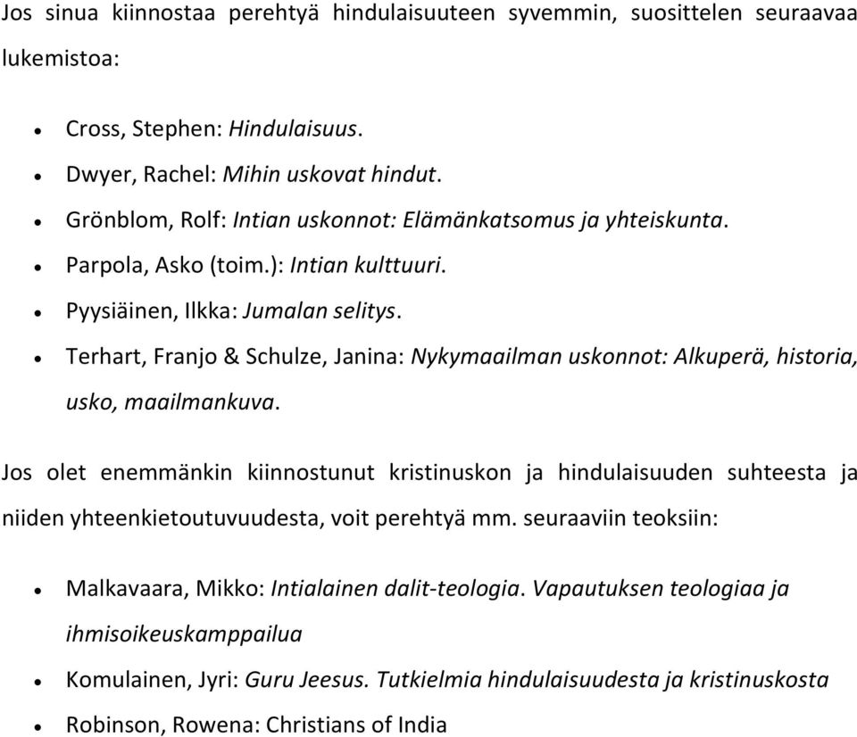 Terhart, Franjo & Schulze, Janina: Nykymaailman uskonnot: Alkuperä, historia, usko, maailmankuva.