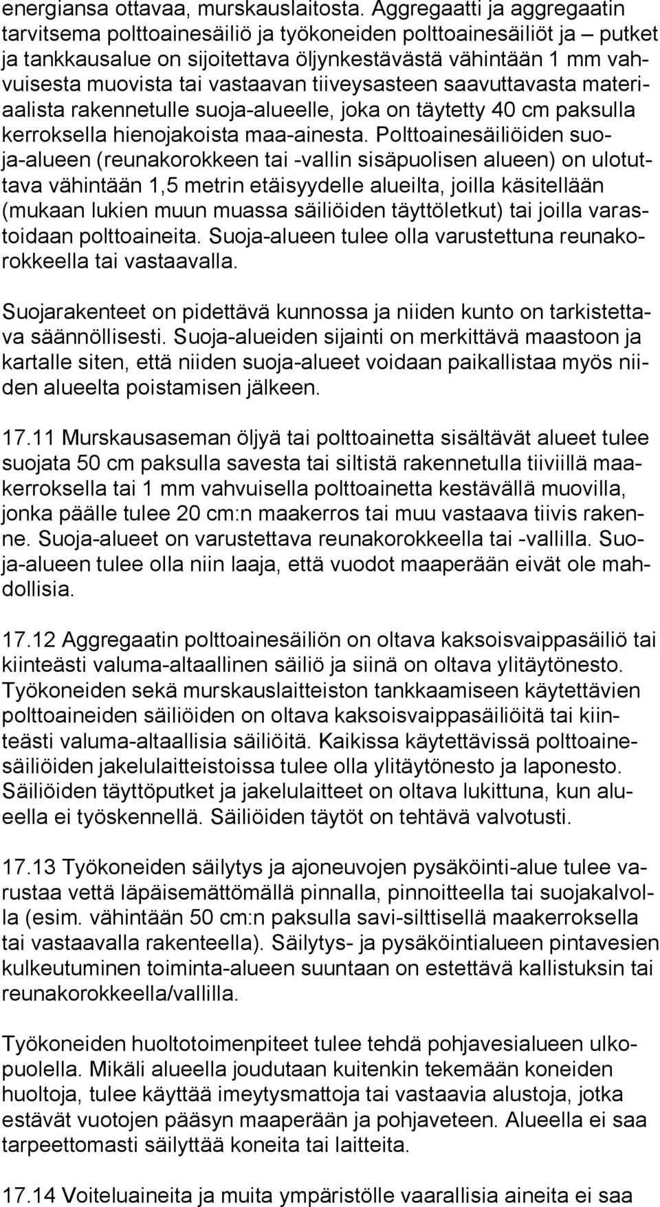 vastaavan tiiveysasteen saavuttavasta ma te riaa lis ta rakennetulle suoja-alueelle, joka on täytetty 40 cm pak sul la kerroksella hienojakoista maa-ainesta.