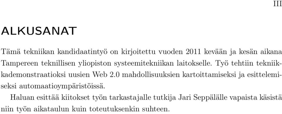 0 mahdollisuuksien kartoittamiseksi ja esittelemiseksi automaatioympäristöissä.