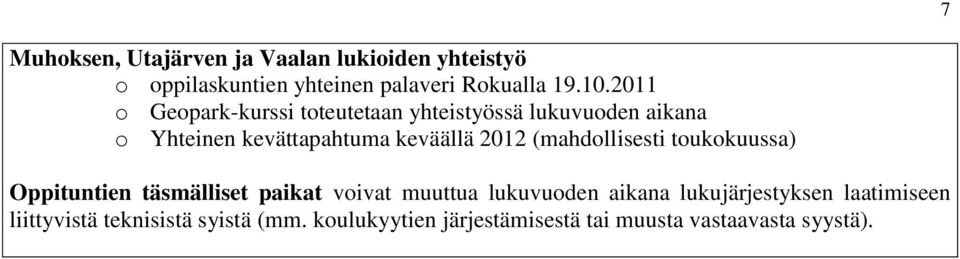 (mahdollisesti toukokuussa) Oppituntien täsmälliset paikat voivat muuttua lukuvuoden aikana