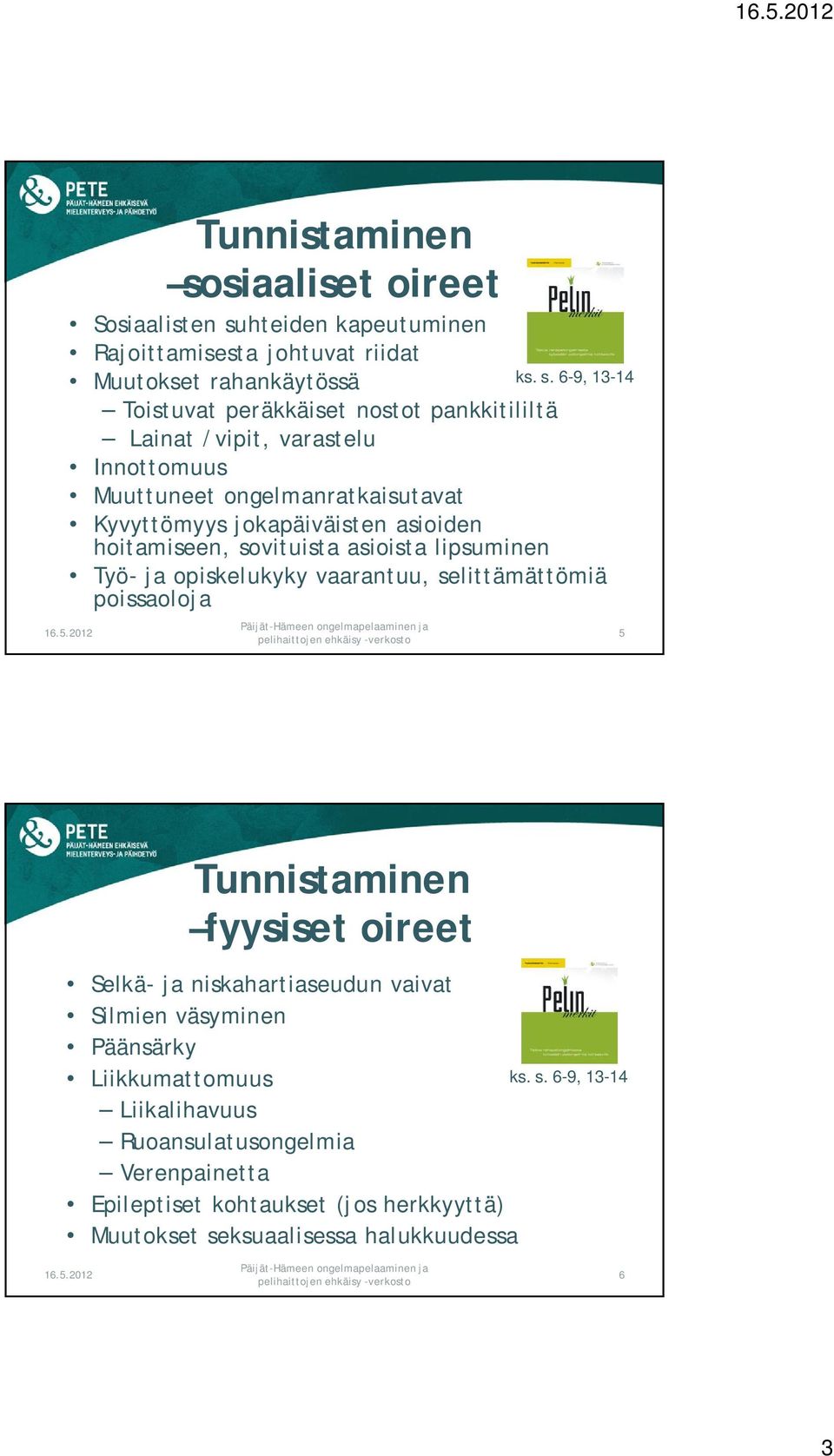 Työ- ja opiskelukyky vaarantuu, se