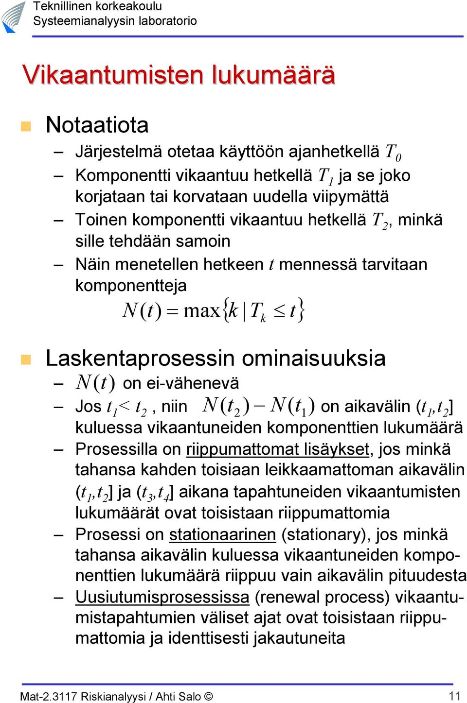 lisäyks, jos minkä ahansa kahdn oisiaan likkaamaoman aikavälin, ] ja 3, 4 ] aikana apahunidn vikaanumisn lukumäärä ova oisisaan riippumaomia Prosssi on saionaarinn saionary, jos minkä ahansa