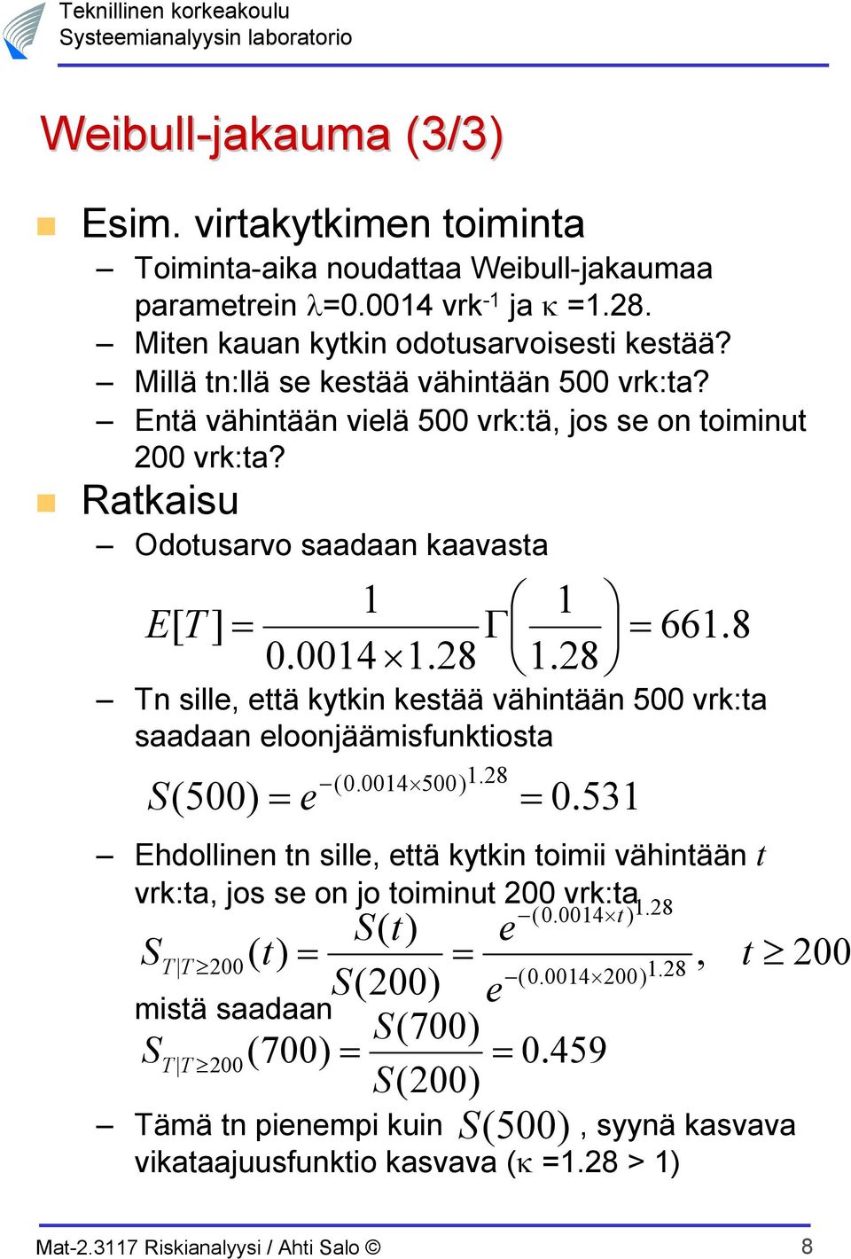 8 Tn sill, ä kykin ksää vähinään 5 vrk:a saadaan loonjäämisfunkiosa S5 Ehdollinn n sill, ä kykin oimii vähinään vrk:a, jos s on jo oiminu vrk:a