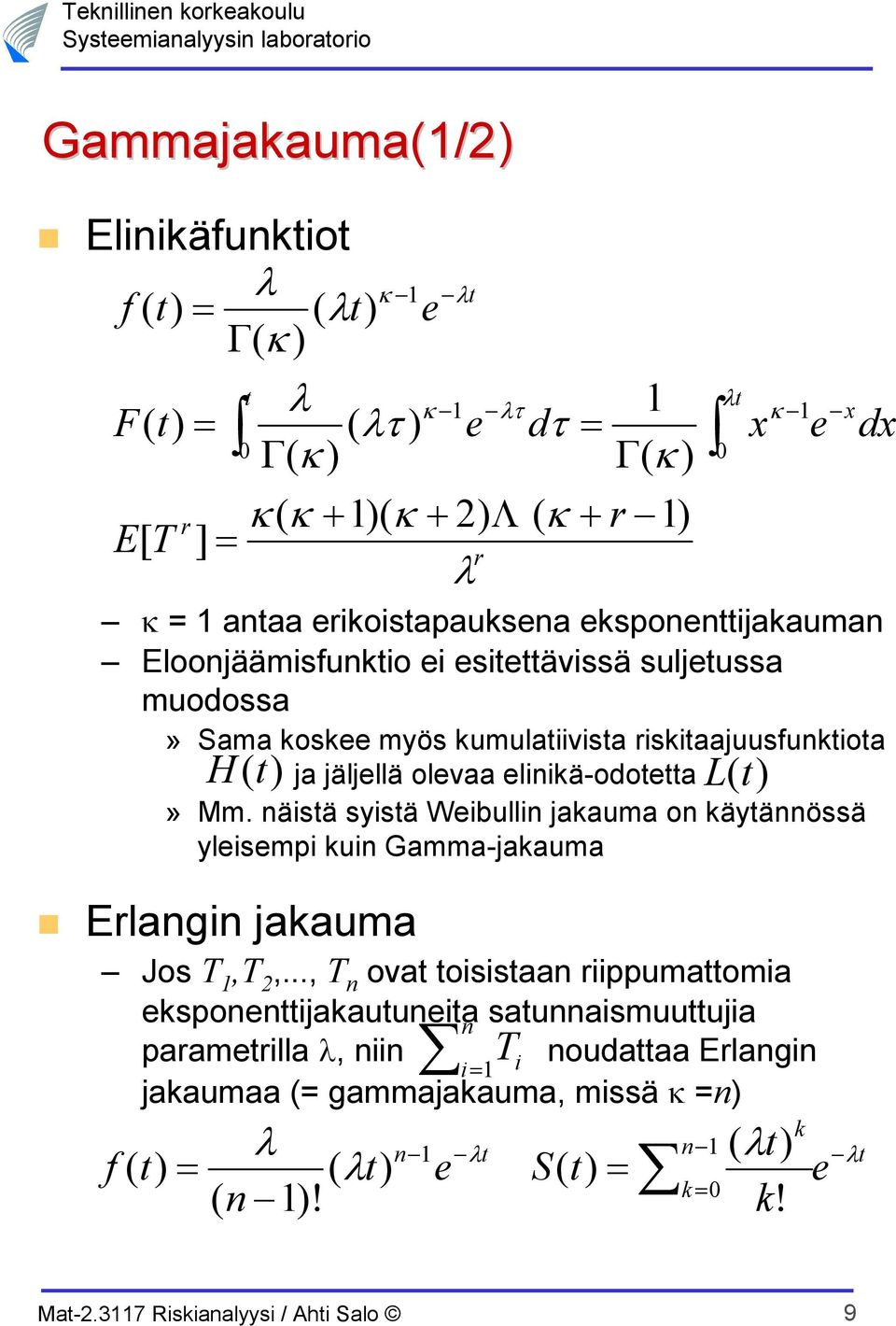 suljussa muodossa» Sama kosk myös kumulaiivisa riskiaajuusfunkioa ja jäljllä olvaa linikä-odoa» Mm.