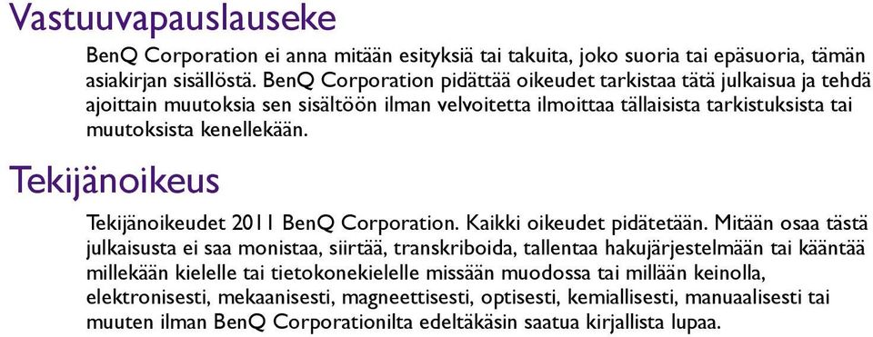 Tekijänoikeus Tekijänoikeudet 2011 BenQ Corporation. Kaikki oikeudet pidätetään.