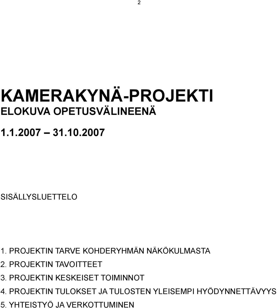 PROJEKTIN TAVOITTEET 3. PROJEKTIN KESKEISET TOIMINNOT 4.