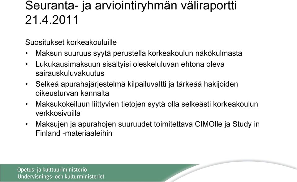 sisältyisi oleskeluluvan ehtona oleva sairauskuluvakuutus Selkeä apurahajärjestelmä kilpailuvaltti ja tärkeää
