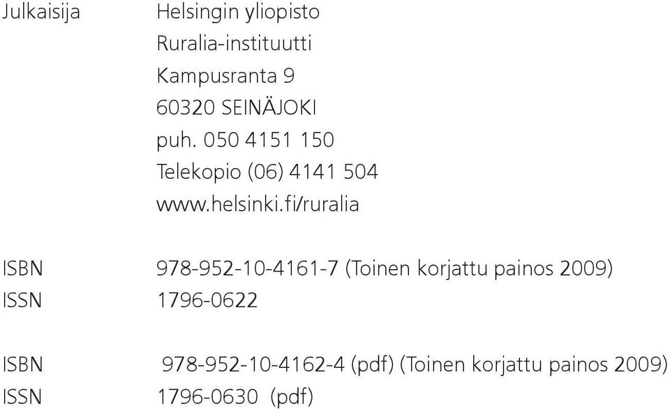 fi/ruralia ISBN 978-952-10-4161-7 (Toinen korjattu painos 2009) ISSN