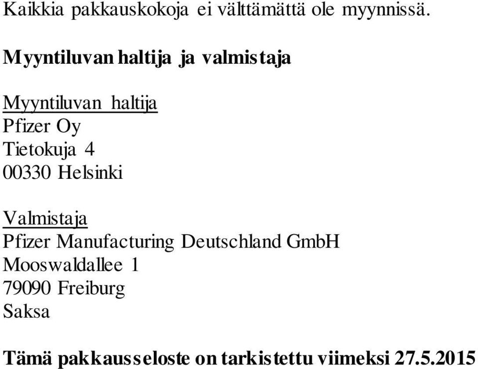 Tietokuja 4 00330 Helsinki Valmistaja Pfizer Manufacturing Deutschland