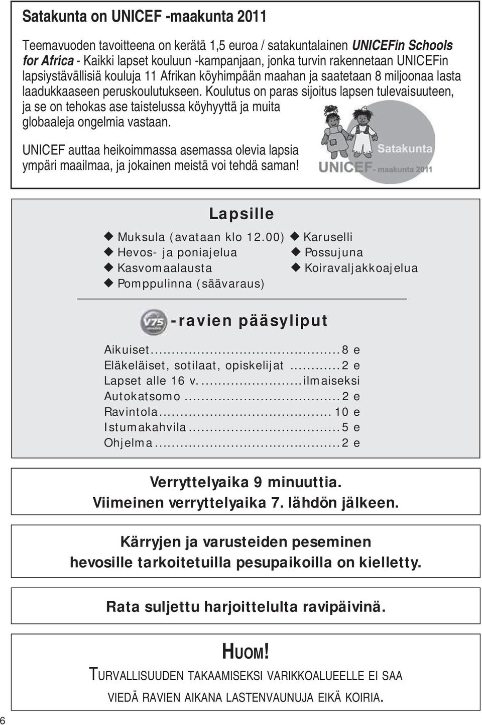 Koulutus on paras sijoitus lapsen tulevaisuuteen, ja se on tehokas ase taistelussa köyhyyttä ja muita globaaleja ongelmia vastaan.