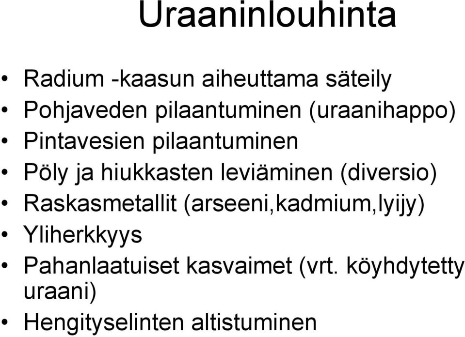 hiukkasten leviäminen (diversio) Raskasmetallit (arseeni,kadmium,lyijy)