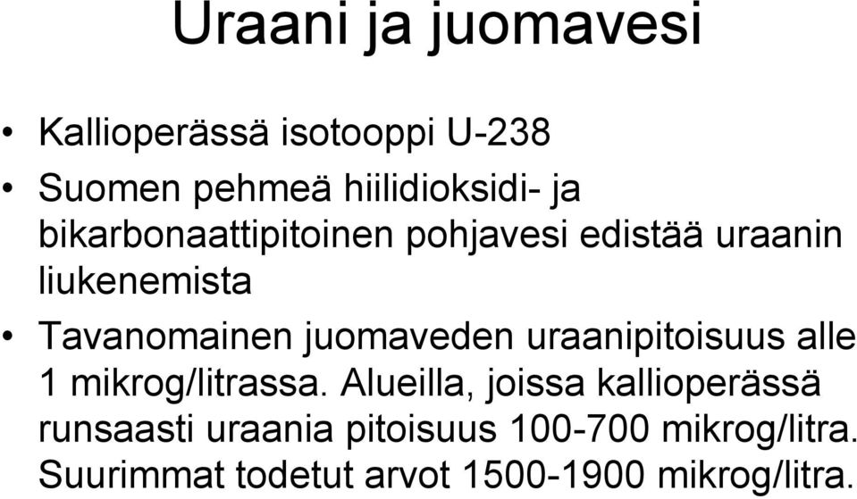 juomaveden uraanipitoisuus alle 1 mikrog/litrassa.