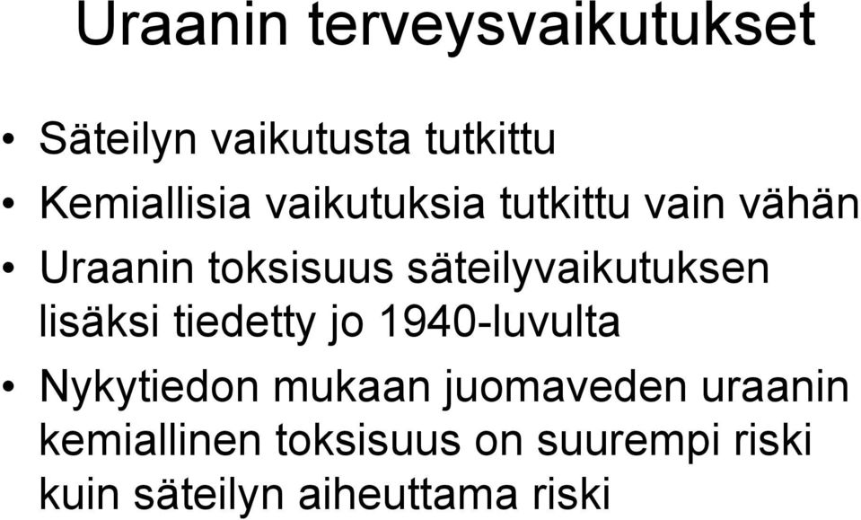 lisäksi tiedetty jo 1940-luvulta Nykytiedon mukaan juomaveden uraanin