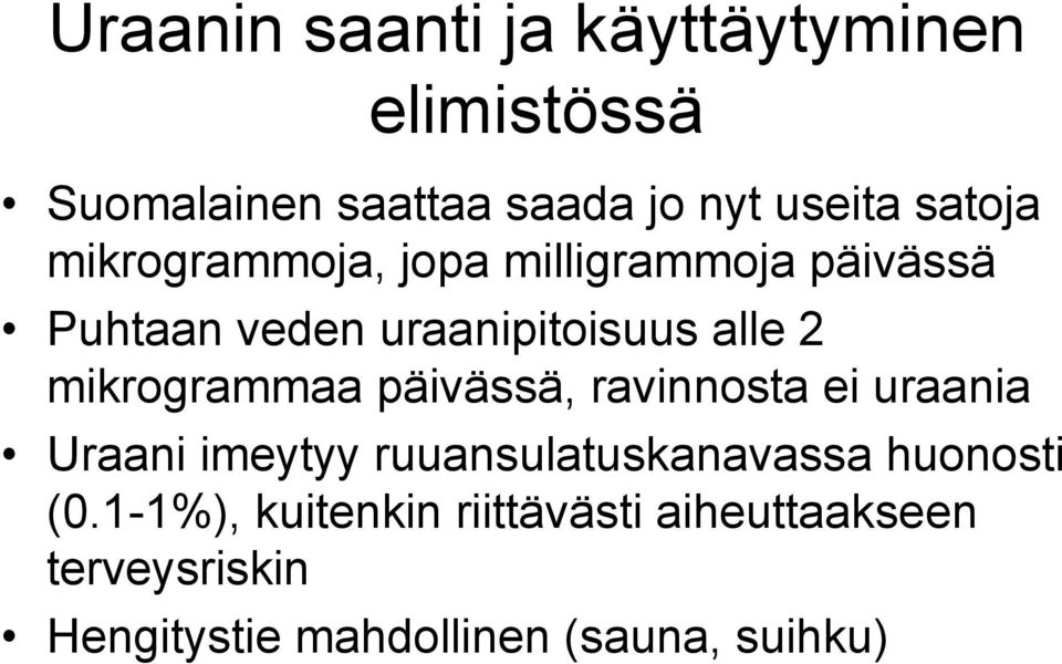 mikrogrammaa päivässä, ravinnosta ei uraania Uraani imeytyy ruuansulatuskanavassa huonosti